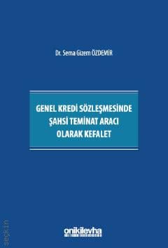 Genel Kredi Sözleşmesinde Şahsi Teminat Aracı Olarak Kefalet Sema Gizem Özdemir