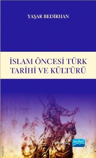 İslam Öncesi Türk Tarihi ve Kültürü Yaşar Bedirhan  - Kitap
