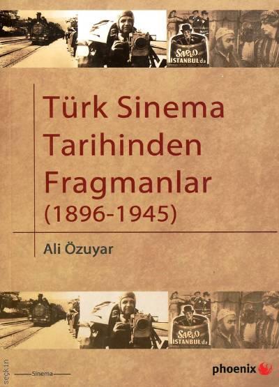 Türk Sinema Tarihinden Fragmanlar (1896 – 1945) Ali Özuyar  - Kitap