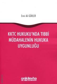 KKTC Hukuku'nda Tıbbi Müdahalenin Hukuka Uygunluğu Emir Ali Gürler  - Kitap