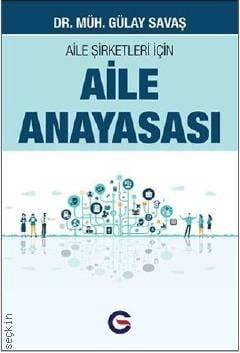 Aile Şirketleri İçin Aile Anayasası
 Dr. Gülay Savaş  - Kitap