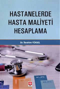 Hastanelerde Hasta Maliyeti Hesaplama Dr. İbrahim Yüksel  - Kitap