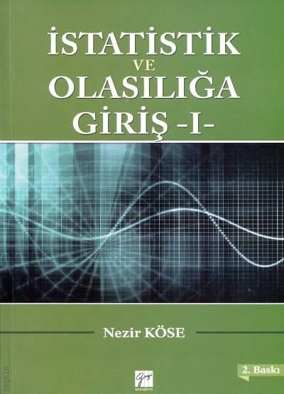 İstatistik ve Olasılığa Giriş – 1 Prof. Dr. Nezir Köse  - Kitap
