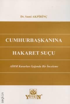 Cumhurbaşkanına Hakaret Suçu Sami Akpirinç
