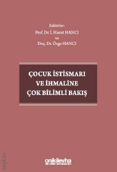 Çocuk İstismarı ve İhmaline Çok Bilimli Bakış İ. Hamit Hancı, Özge Hancı