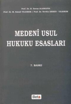 Medeni Usul Hukuku Esasları Prof. Dr. H. Yavuz Alangoya, Prof. Dr. Mehmet Kamil Yıldırım, Prof. Dr. Nevhis Deren Yıldırım  - Kitap