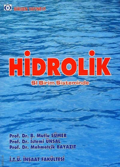 Hidrolik SI Birim Sisteminde B. Mutlu Sümer, İstemi Ünsal, Mehmetçik Bayazıt  - Kitap