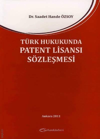 Türk Hukukunda Patent Lisansı Sözleşmesi Saadet Hande Özsoy