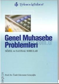 Genel Muhasebe Problemleri (Sözel ve Sayısal Sorular) Prof. Dr. Ümit Gücenme Gençoğlu  - Kitap
