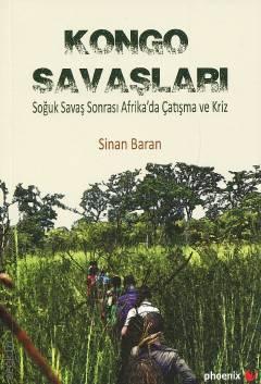 Kongo Savaşları Soğuk Savaş Sonrası Afrika'da Çatışma ve Kriz Sinan Baran  - Kitap