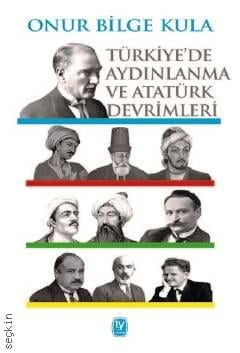 Türkiye'de Aydınlanma ve Atatürk Devrimleri Onur Bilge Kula  - Kitap