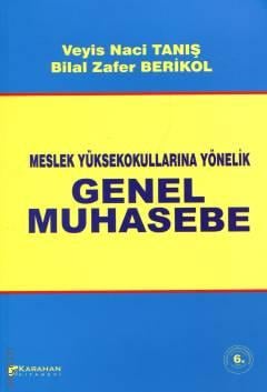 Meslek Yüksek Okullarına Yönelik Genel Muhasebe Veyis Naci Tanış, Bilal Zafer Berikol  - Kitap