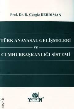 Türk Anayasal Gelişmeleri ve Cumhurbaşkanlığı Sistemi