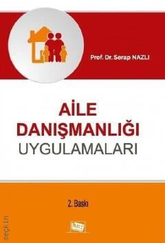 Aile Danışmanlığı Uygulamaları Prof. Dr. Serap Nazlı  - Kitap