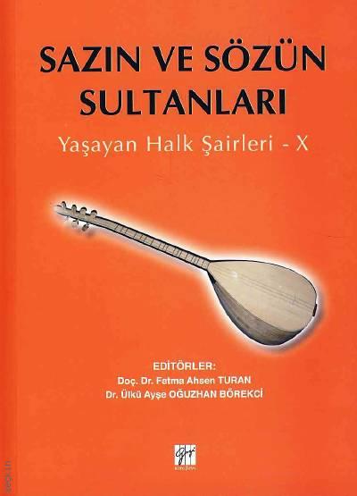 Sazın ve Sözün Sultanları – X Yaşayan Halk Şairleri Doç. Dr. Fatma Ahsen Turan, Dr. Ülkü Ayşe Oğuzhan Börekçi  - Kitap