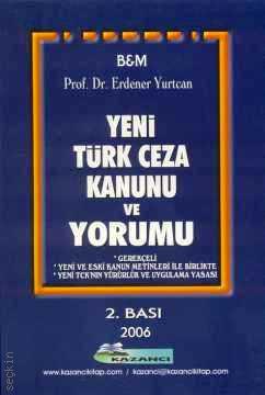 Yeni Türk Ceza Kanunu ve Yorumu Erdener Yurtcan  - Kitap