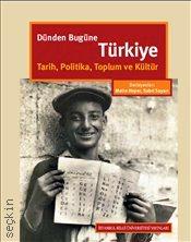 Dünden Bugüne Türkiye Tarih, Politika, Toplum ve Kültür Metin Heper, Sabri Sayarı  - Kitap