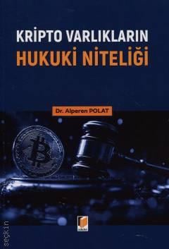 Kripto Varlıkların Hukuki Niteliği Dr. Alperen Polat  - Kitap