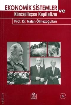 Ekonomik Sistemler ve Küreselleşen Kapitalizm Prof. Dr. Nalan Ölmezoğulları  - Kitap