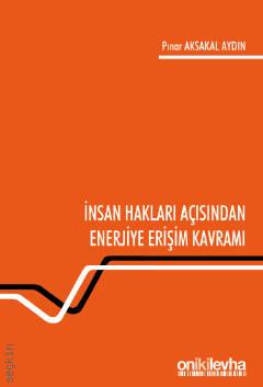 İnsan Hakları Açısından Enerjiye Erişim Kavramı Pınar Aksakal Aydın  - Kitap