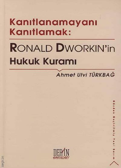 Ronald Dworkin'in Hukuk Kuramı Ahmet Ulvi Türkbağ