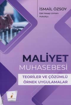Maliyet Muhasebesi Teoriler ve Çözümlü Örnek Uygulamalar İsmail Özsoy  - Kitap