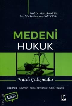 Medeni Hukuk Pratik Çalışmalar Prof. Dr. Mustafa Ateş, Arş. Gör. Muhammed Afif Kaya  - Kitap