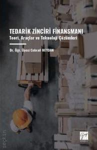 Tedarik Zinciri Finansmanı Teori, Araçlar ve Teknoloji Çözümleri Dr. Öğr. Üyesi Cebrail Meydan  - Kitap