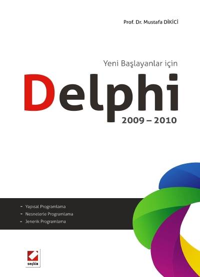 Yeni Başlayanlar için Delphi 2009 – 2010 Prof. Dr. Mustafa Dikici  - Kitap