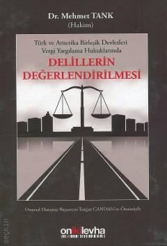 Türk ve Amerika Birleşik Devletleri Vergi Yargılama Hukuklarında Delillerin Değerlendirilmesi Dr. Mehmet Tank  - Kitap