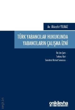 Türk Yabancılar Hukukunda Yabancıların Çalışma İzni Mücahit Yılmaz  - Kitap