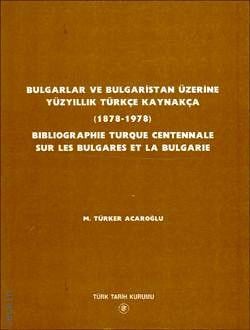Bibliographie Turque Centennale Sur Les Bulgares Et La Bulgarie M. Türker Acaroğlu