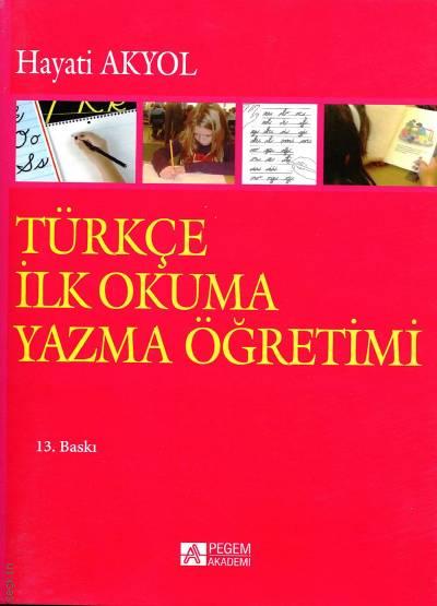 Türkçe İlkokuma Yazma Öğretimi Prof. Dr. Hayati Akyol  - Kitap