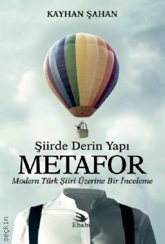 Şiirde Derin Yapı Metafor Modern Türk Şiiri Üzerine Bir İnceleme Kayhan Şahan  - Kitap