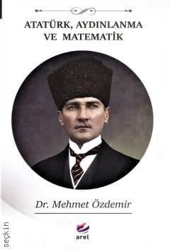 Atatürk, Aydınlanma ve Matematik Dr. Mehmet Özdemir  - Kitap