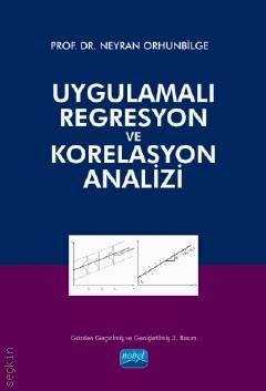 Uygulamalı Regresyon ve Korelasyon Analizi Prof. Dr. Neyran Orhunbilge  - Kitap
