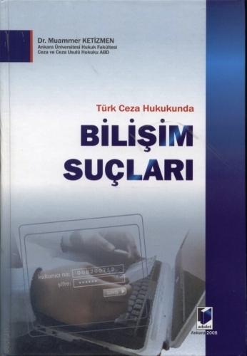 Türk Ceza Hukukunda Bilişim Suçları Dr. Muammer Ketizmen  - Kitap