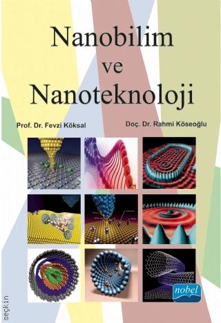 Nanobilim ve Nanoteknoloji Prof. Dr. Fevzi Köksal, Doç. Dr. Rahmi Köseoğlu  - Kitap