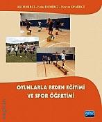 Oyunlarla Beden Eğitimi ve Spor Öğretimi Ali Demirci, Erdal Demirci, Nevzat Demirci  - Kitap