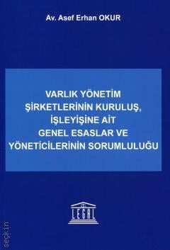 Varlık Yönetim Şirketlerinin Kuruluş, İşleyişine Ait Genel Esaslar ve Yöneticilerinin Sorumluluğu Asef Erhan Okur