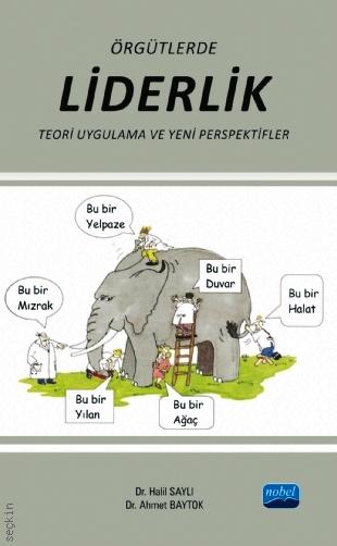 Örgütlerde Liderlik Teori, Uygulama ve Yeni Perspektifler Halil Saylı, Ahmet Baytok  - Kitap