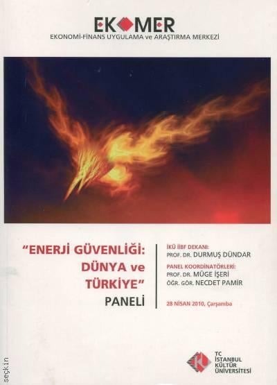 Enerji Güvenliği: Dünya ve Türkiye  Paneli 2010 Prof. Dr. Durmuş Dündar  - Kitap