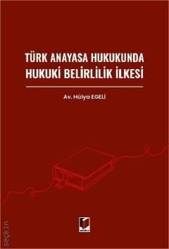 Türk Anayasa Hukukunda Hukuki Belirlilik İlkesi