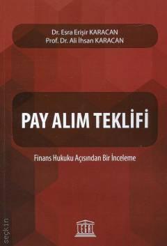 Pay Alım Teklifi Finans Hukuku Açısından Bir İnceleme Dr. Esra Erişir Karacan, Prof. Dr. Ali İhsan Karacan  - Kitap