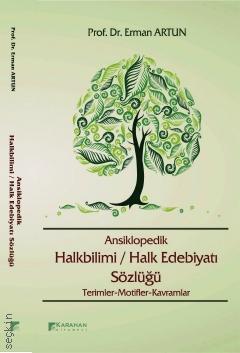 Ansiklopedik Halkbilimi / Halk Edebiyatı Terimleri Sözlüğü           Prof. Dr. Erman Artun  - Kitap