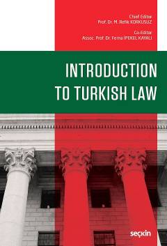 Introduction to Turkish Law  Prof. Dr. Mehmet Refik Korkusuz, Doç. Dr. Ferna İpekel Kayalı  - Kitap