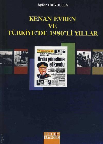 Kenan Evren ve Türkiyede 1980'li Yıllar Ayfer Dağdelen  - Kitap