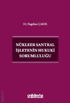 Nükleer Santral İşletenin Hukuki Sorumluluğu