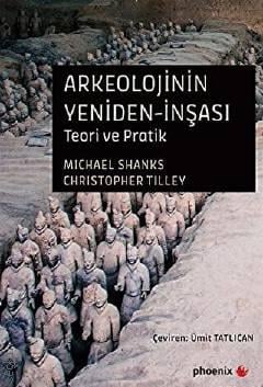 Arkeolojinin Yeniden–İnşası Teori ve Pratik Michael Shanks, Christopher Tilley  - Kitap