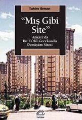 Mış Gibi Site Ankara'da Bir TOKİ–Gecekondu Dönüşüm Sitesi Tahire Erman  - Kitap